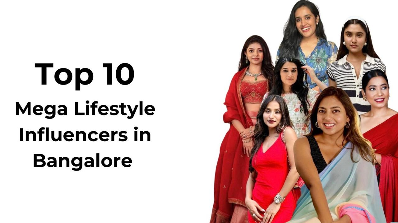 Top 10 Mega Lifestyle Inﬂuencers in Bangalore