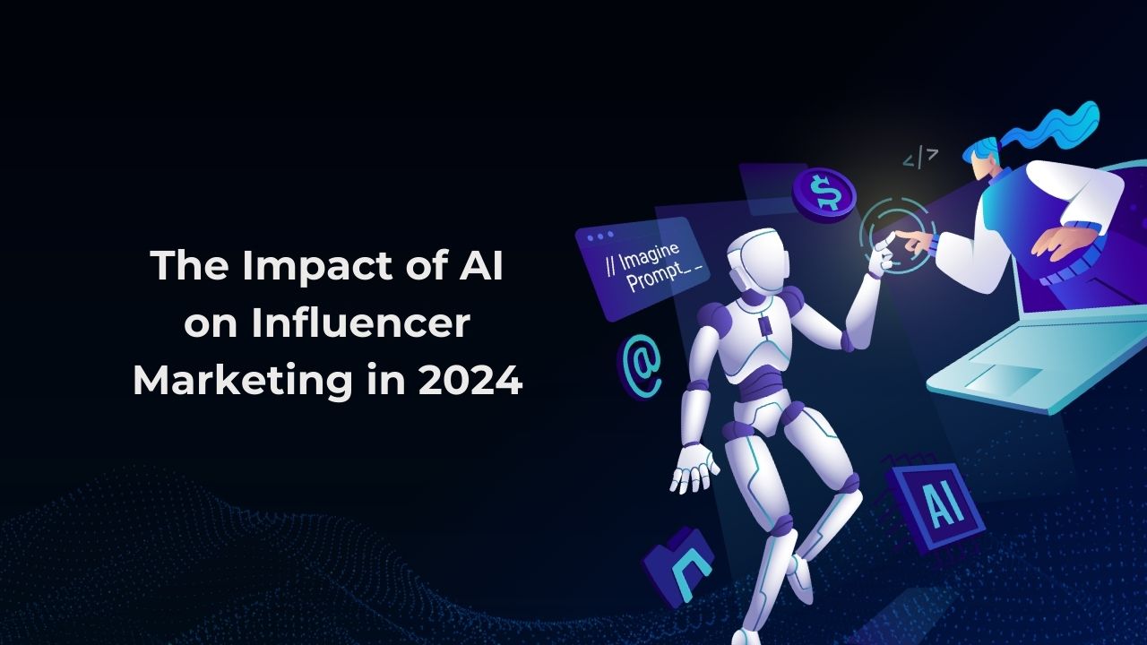 The Impact of AI on Influencer Marketing in 2024