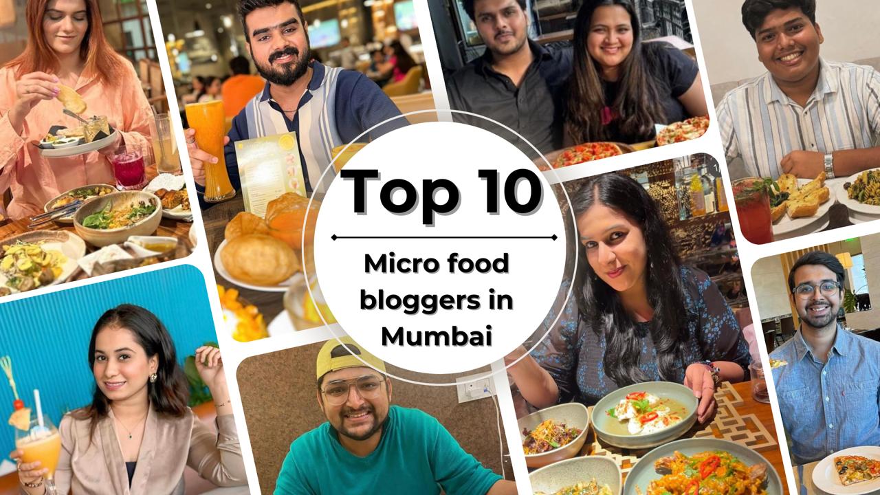 Top 10 Micro Food Bloggers in Mumbai