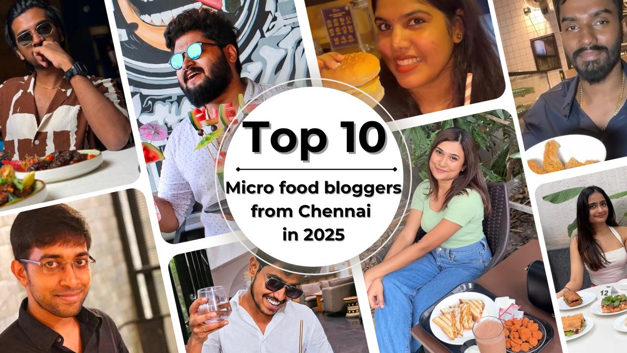 Top 10 Micro Food Bloggers From Chennai in 2025